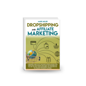 Dropshipping and Affiliate Marketing : A Beginner’s Guide to Get Your Passive Income