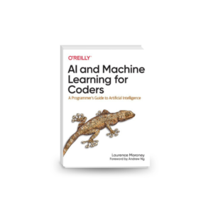 AI and Machine Learning for Coders: A Programmer's Guide to Artificial Intelligence