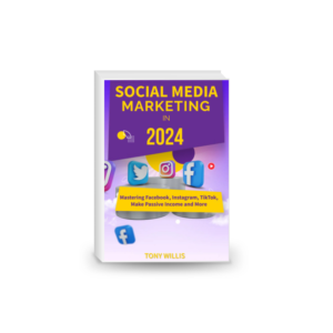 Social Media Marketing in 2024: Mastering Facebook, Instagram, TikTok, Make Passive Income and More