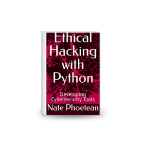 Ethical Hacking with Python. Developing Cybersecurity Tools 2024