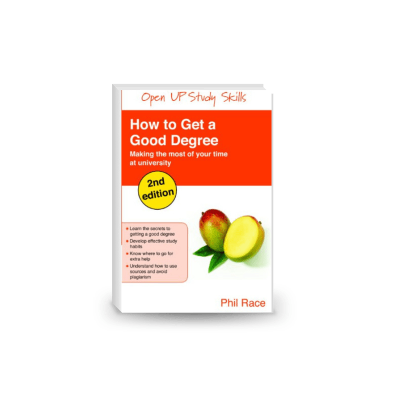 How To Get A Good Degree: Making the most of your time at university, 2nd Edition (Open Up Study Skills)