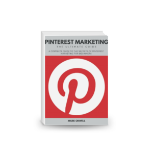 Pinterest Marketing the Ultimate Guide: A Complete Guide to the Secrets for Beginners