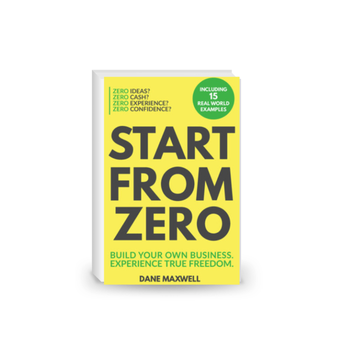 Start From Zero: Build Your Own Business and Experience True Freedom