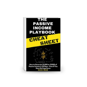 The Passive Income Playbook Cheat Sheet: How to Generate $1,000 to $2000 of Passive Income in 30 Days - Even if You Have No Experience