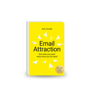 Email Attraction: Get what you want every time you hit send