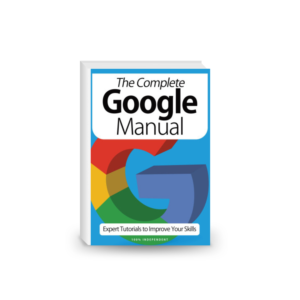 The Complete Google Manual: Learn to master Google's exclusive free apps