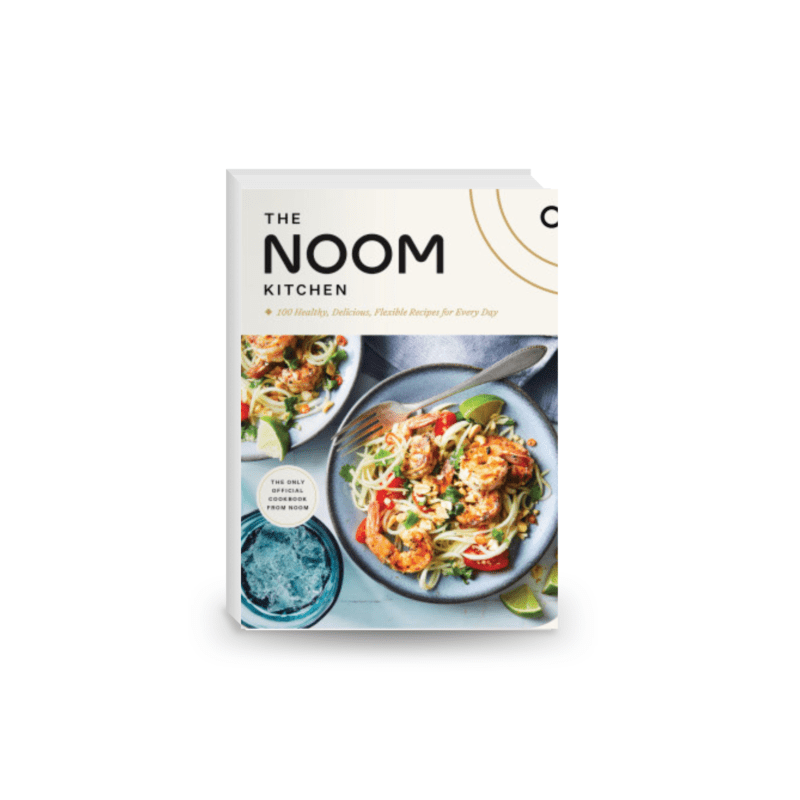The Noom Kitchen : 100 Healthy, Delicious, Flexible Recipes for Every Day