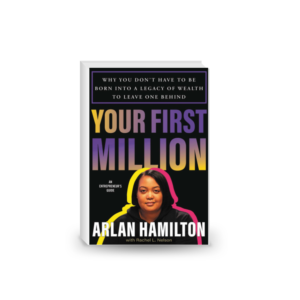 Your First Million: Why You Don’t Have to Be Born into a Legacy 2024