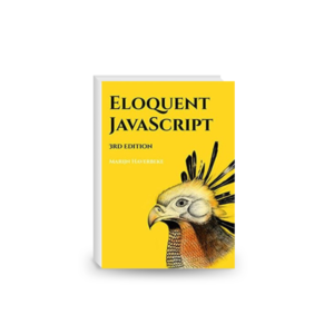 Eloquent Javascript: A Modern Introduction to Programming