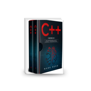 C++: 2 BOOKS IN 1 - The Ultimate Beginners Guide To Mastering C++