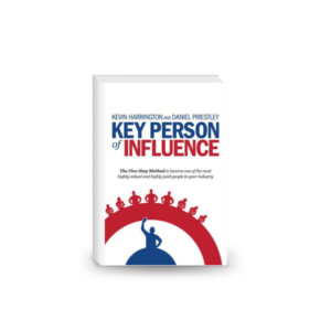 Key Person of Influence: The Five-Step Method to become one of the most highly valued and highly paid people in your industry