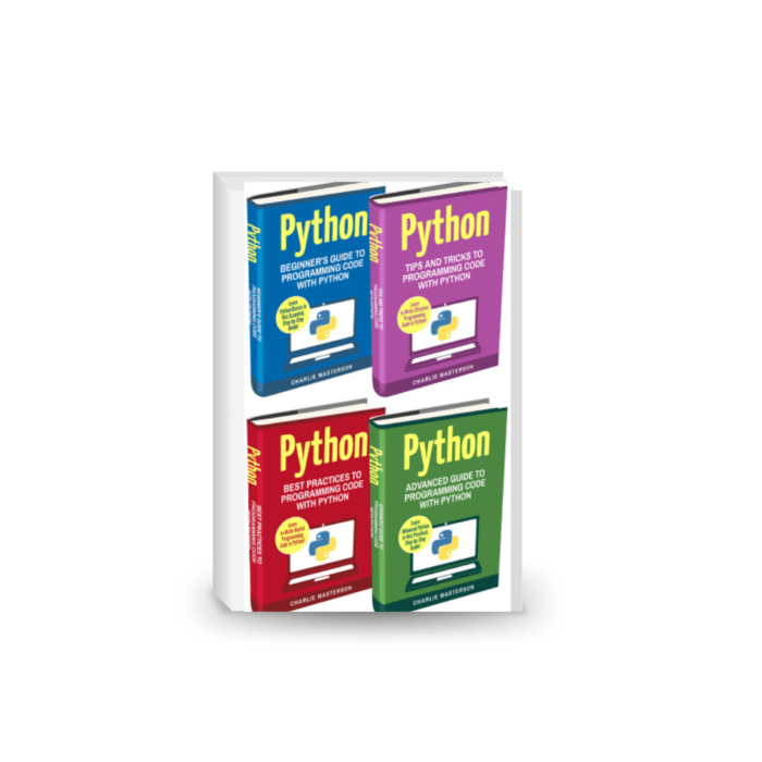Python: 4 Books in 1: Beginner's Guide + Tips and Tricks + Best Practices + Advanced Guide to Programming Code with Python