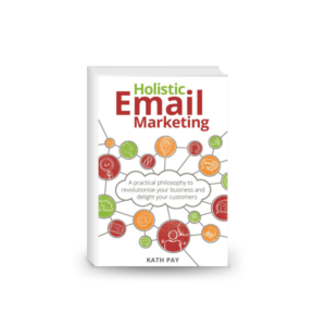 Holistic Email Marketing: A practical philosophy to revolutionise your business