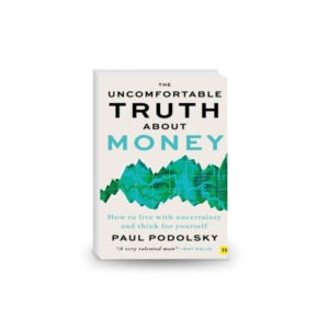 The Uncomfortable Truth About Money: How to live with uncertainty and learn to think for yourself 2024