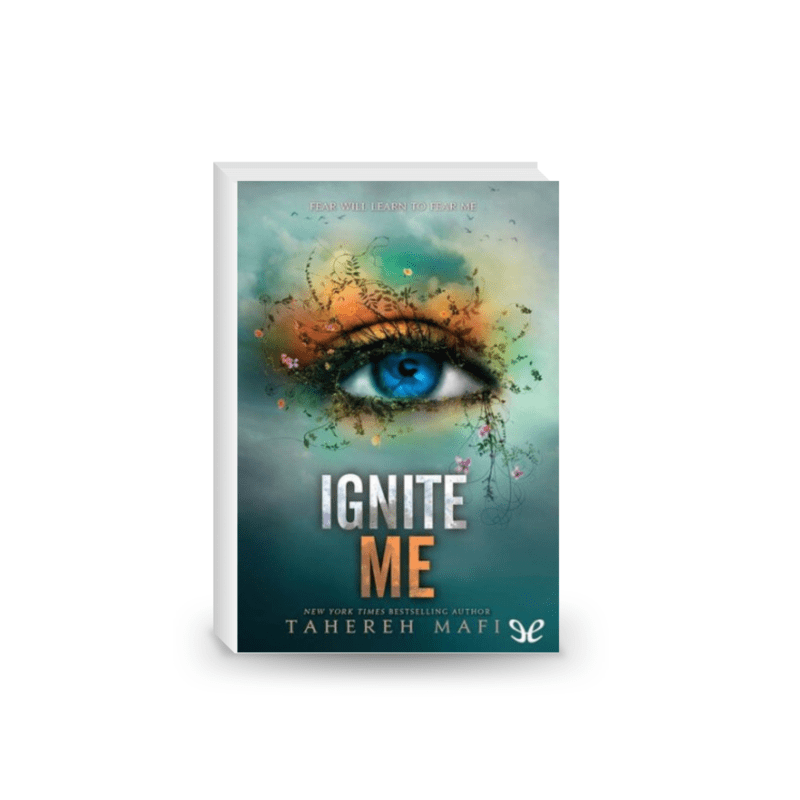Ignite Me (Shatter Me Book 3)