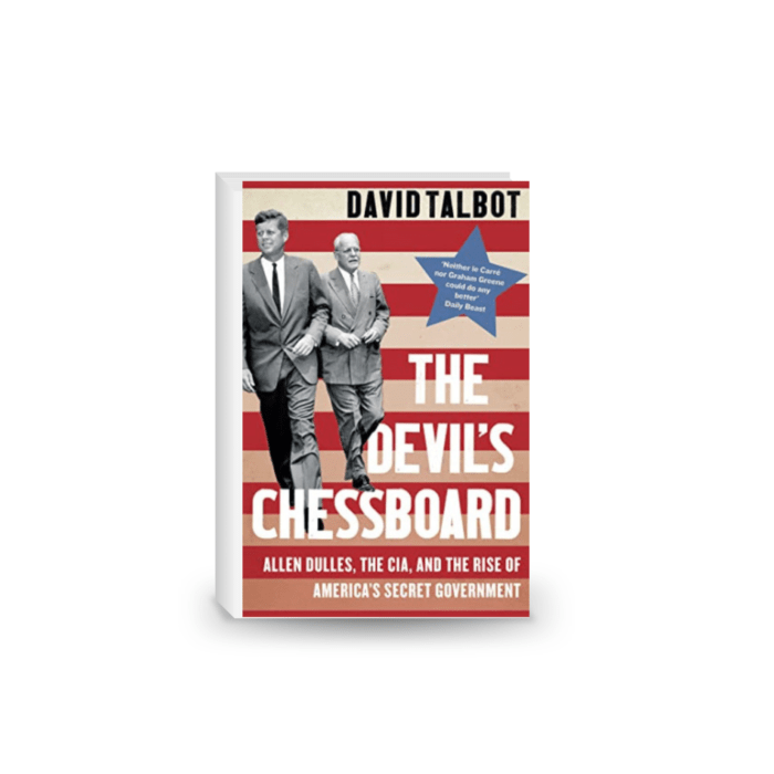 The Devil's Chessboard: Allen Dulles, the CIA, and the Rise of America's Secret Government