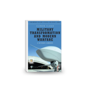 Military Transformation and Modern Warfare: A Reference Handbook (Contemporary Military, Strategic, and Security Issues)