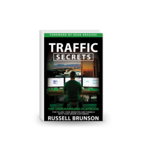 Traffic Secrets: The Underground Playbook for Filling