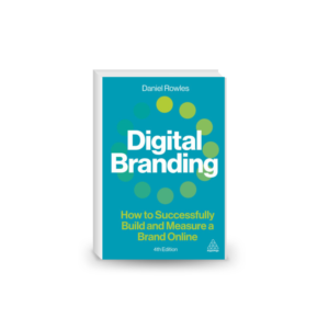 Digital Branding: How to Successfully Build and Measure a Brand, 4th Edition