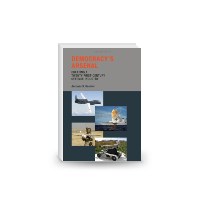Democracy's Arsenal: Creating a Twenty-First-Century Defense Industry