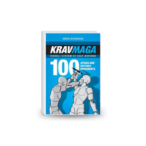 Krav Maga - Israeli System of Self-defense: 100 Attack and Defense Movements