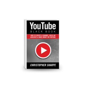 YouTube Black Book: How To Create a Channel, Build an Audience and Make Money on YouTube