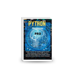 Python Beginner To Pro: Python Tutorial, File Handling, Python NumPy, Python Matplotlib, Python SciPy, Machine Learning, Python MySQL,Python MySQL, Python Reference, Module Reference, Python Examples