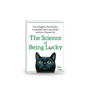 The Science of Being Lucky: How to Engineer Good Fortune, Consistently Catch Lucky Breaks, and Live a Charmed Life