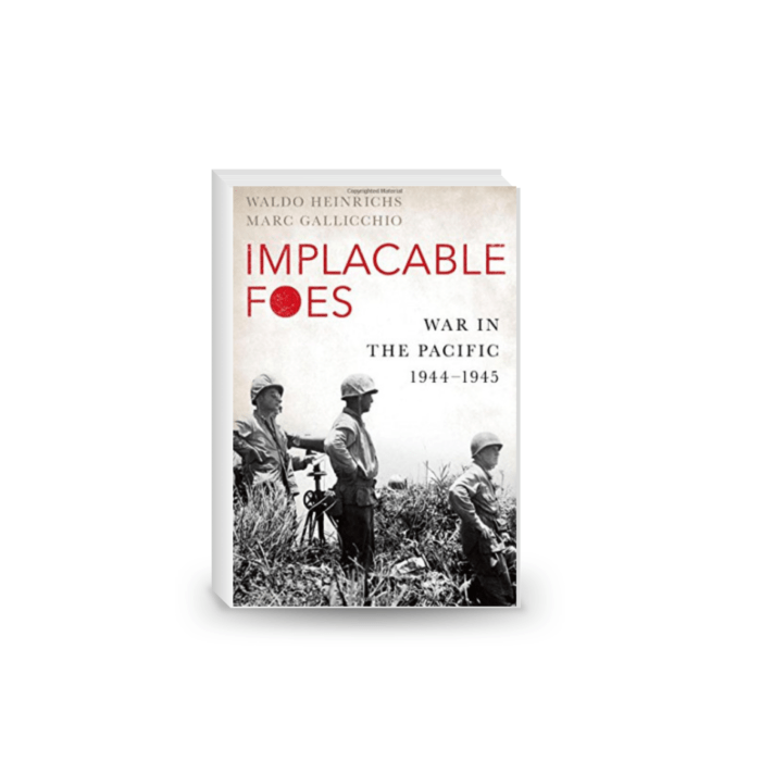 Implacable Foes : War in the Pacific, 1944-1945