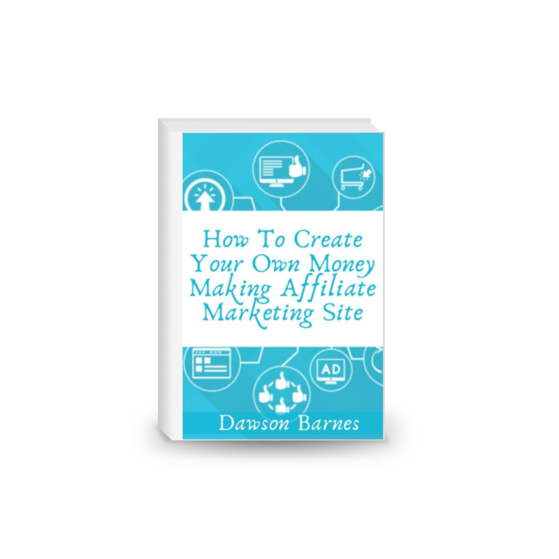 How to Create Your Own Money Making Affiliate Marketing Site : Every Step You Need to Take to Make Affilate Marketing Works for You