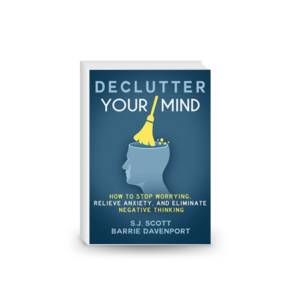 Declutter Your Mind: How to Stop Worrying, Relieve Anxiety, and Eliminate Negative Thinking