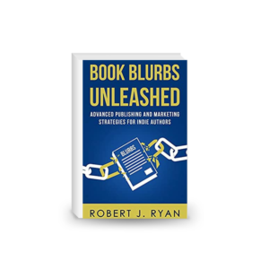 Book Blurbs Unleashed: Advanced Publishing and Marketing Strategies for Indie Authors