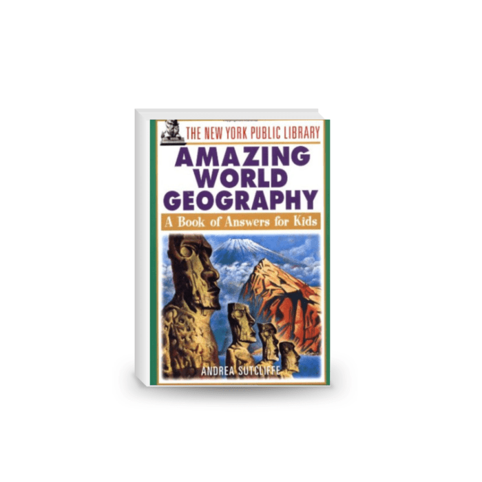 The New York Public Library Amazing World Geography: A Book of Answers for Kids