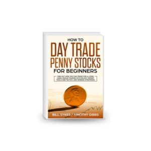 How to Day Trade Penny Stocks for Beginners - Find Out How You Can Trade For a Living Using Unique Trading Psychology, Expert Tools and Tactics, and Winning Strategies.