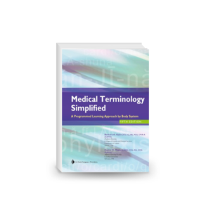 Medical Terminology Simplified A Programmed Learning Approach by Body System, 5th edition