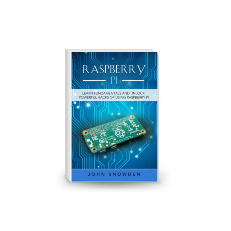 Raspberry Pi - Learn Fundamentals and Unlock Powerful Hacks of Using Raspberry Pi