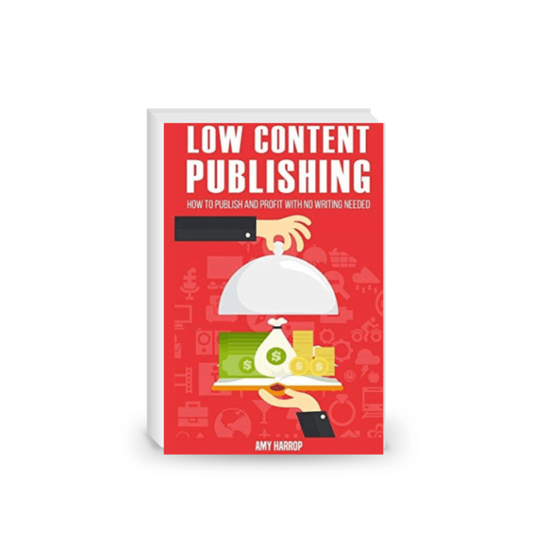 Low Content Publishing: How To Publish and Profit With No Writing