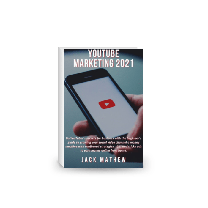 YOUTUBE MARKETING 2021: Do YouTuber's secrets for business with the beginner's guide to growing your social video channel a money machine with confirmed strategies, tips, and tricks ads to earn money