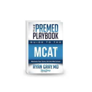 The Premed Playbook Guide to the MCAT: Maximize Your Score, Get Into Med School