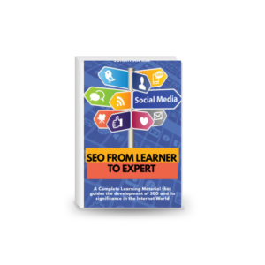 SEO from Learner to Expert: A complete learning material that guides the development of SEO & its significance in the Internet world