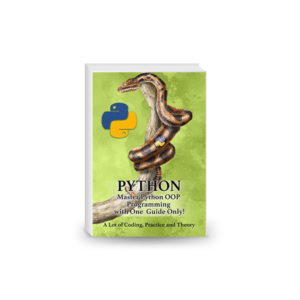 PYTHON – Master Python OOP Programming with One Guide Only! A lot of Coding, Practice and Theory Learn Python with Hands-On Projects