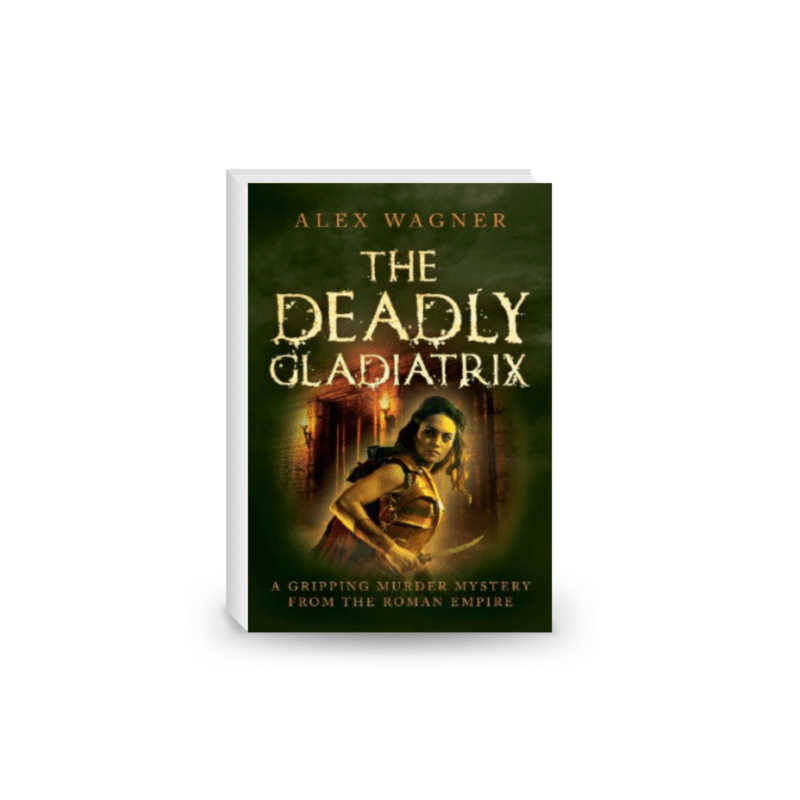 The Deadly Gladiatrix (Murder in Antiquity 4)