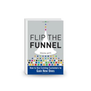 Flip the Funnel: How to Use Existing Customers to Gain New Ones