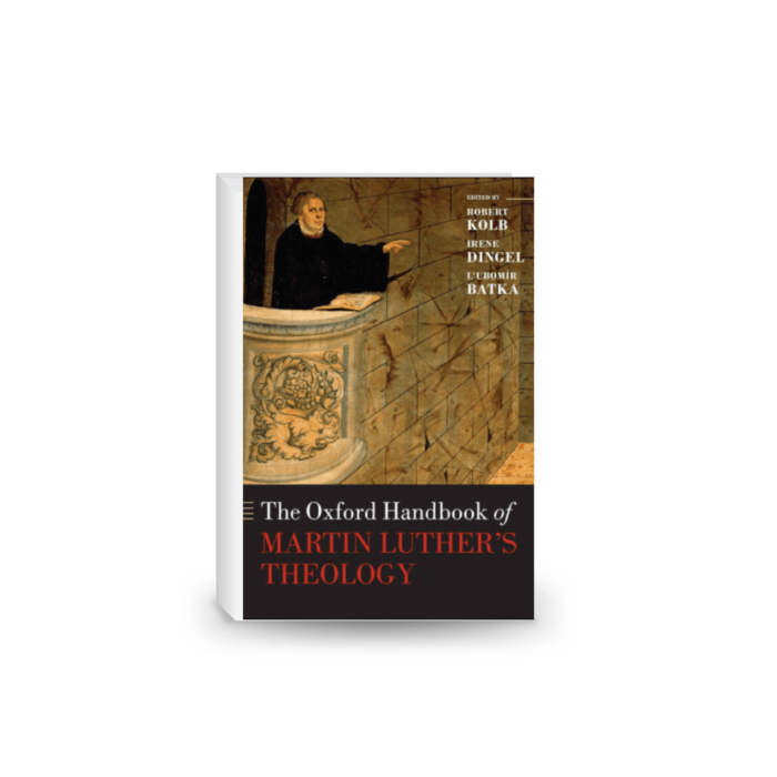 The Oxford Handbook of Martin Luther's Theology