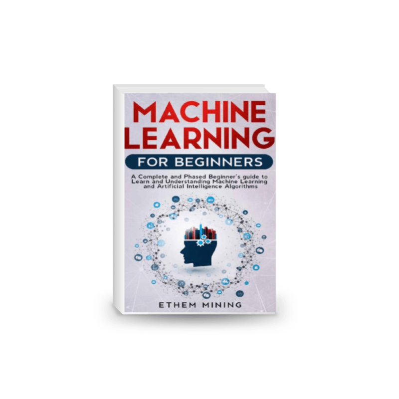 Machine Learning for Beginners. A Complete and Phased Beginner’s Guide to Learning and Understanding Machine Learning and Artificial Intelligence