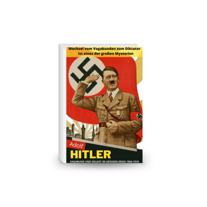 ADOLF HITLER: Vagabund und Soldat im Ersten Weltkrieg 1904-1918 (German Edition)