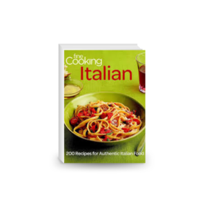 Fine Cooking Italian: 200 Recipes for Authentic Italian Food