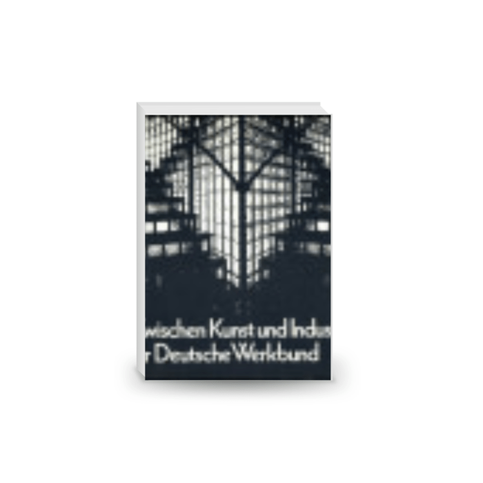 Zwischen Kunst und Industrie Der Deutsche Werkbund