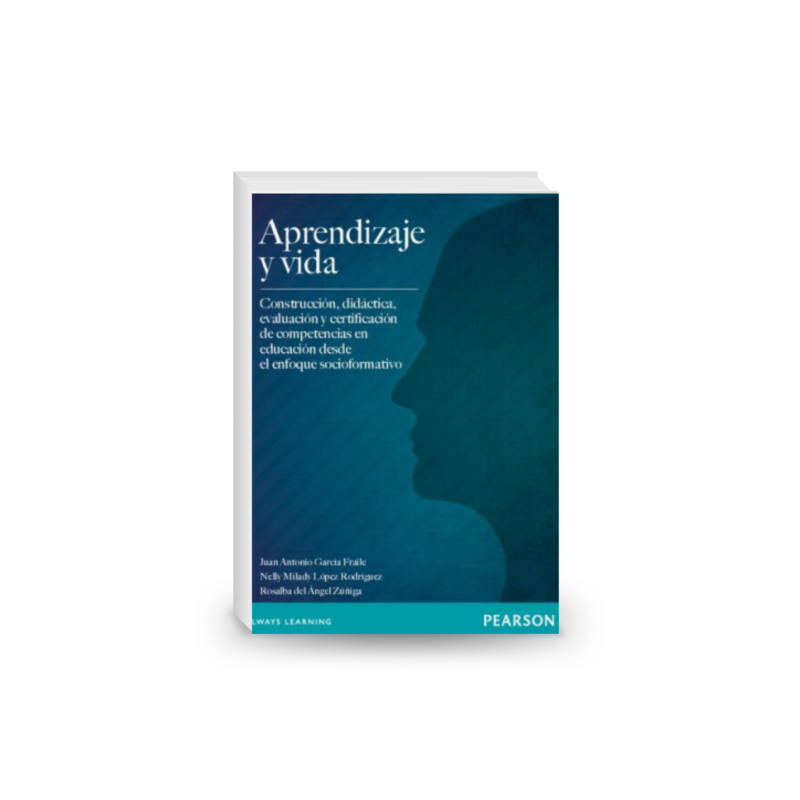 Aprendizaje y vida : construcción, didáctica, evaluación y certificación de competencias en educación desde el enfoque socioformativo