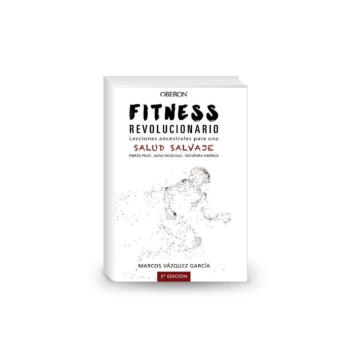 Fitness Revolucionario. Lecciones Ancestrales Para Una Salud Salvaje (Libros Singulares)